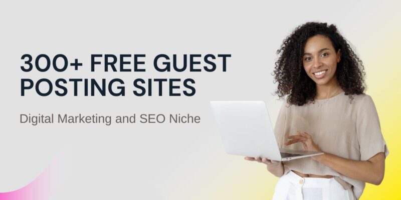 300+ Free Guest Posting Sites: Digital Marketing Niche List