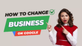 Edit Google Listing: How to Change Your Business on Google